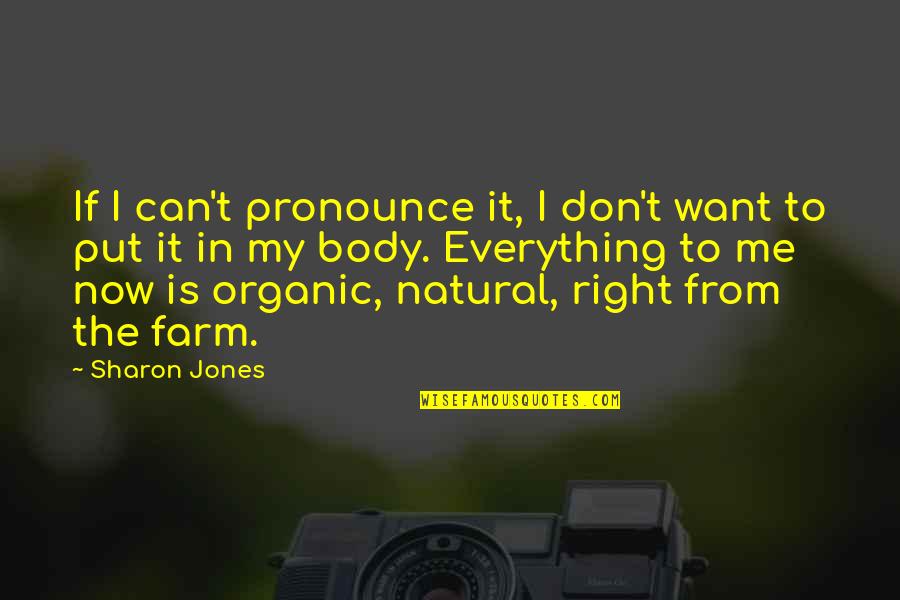 Everything I Want Quotes By Sharon Jones: If I can't pronounce it, I don't want