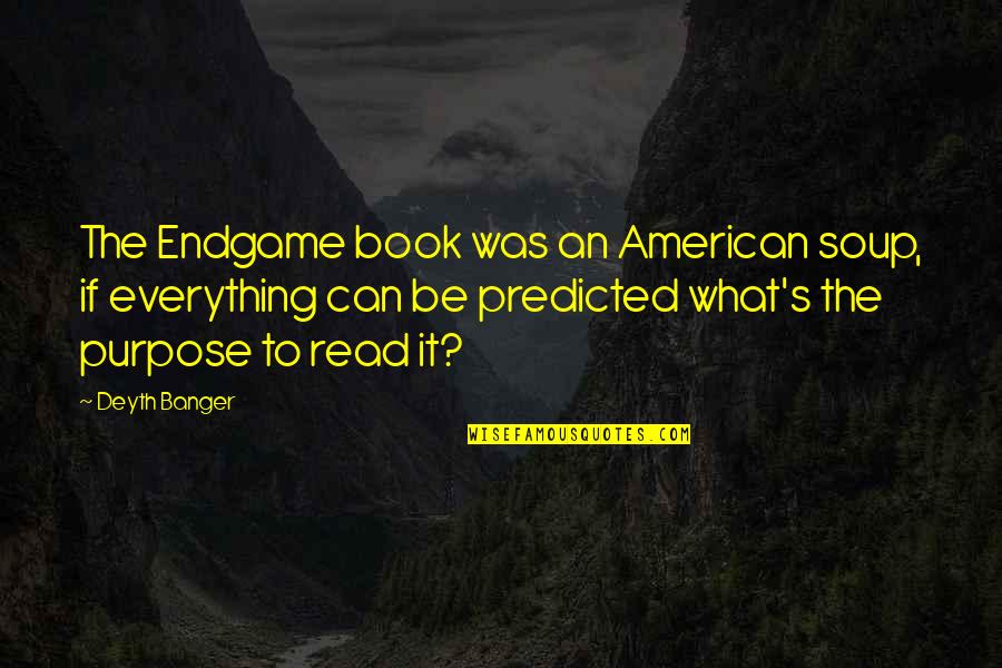 Everything If Quotes By Deyth Banger: The Endgame book was an American soup, if Everything If Quotes By Deyth Banger: The Endgame book was an American soup, if