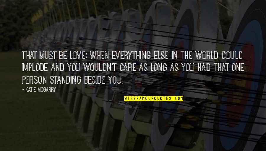 Everything In Love Quotes By Katie McGarry: That must be love: when everything else in