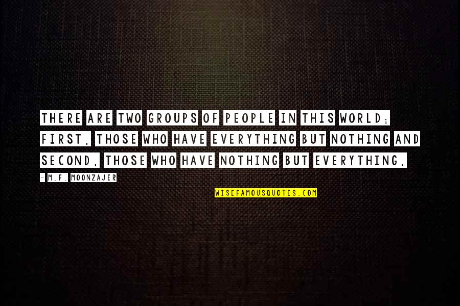 Everything In This World Quotes By M.F. Moonzajer: There are two groups of people in this
