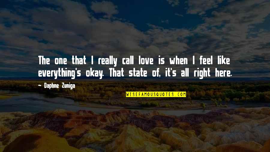 Everything Is All Right Quotes By Daphne Zuniga: The one that I really call love is