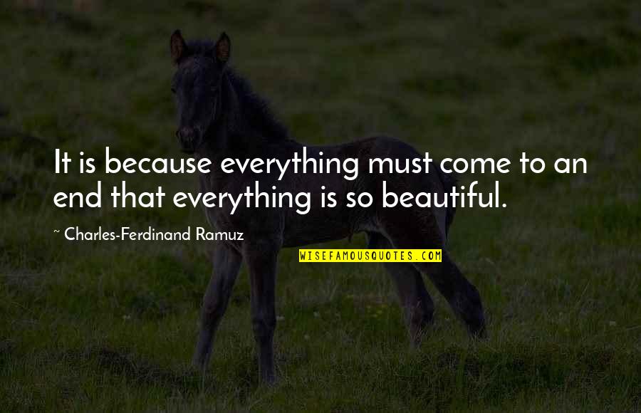 Everything Is Beautiful Quotes By Charles-Ferdinand Ramuz: It is because everything must come to an