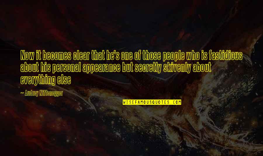 Everything Is Clear Now Quotes By Audrey Niffenegger: Now it becomes clear that he's one of Everything Is Clear Now Quotes By Audrey Niffenegger: Now it becomes clear that he's one of