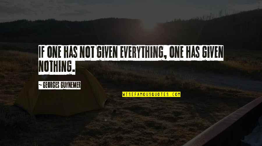Everything Is For Sale Quote Quotes By Georges Guynemer: If one has not given everything, one has