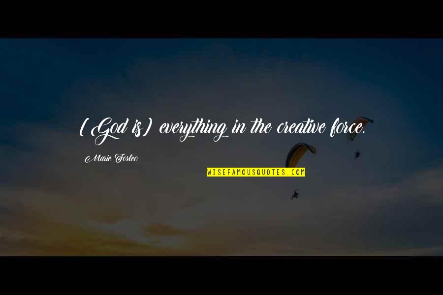 Everything Is God Quotes By Marie Forleo: [God is] everything in the creative force.