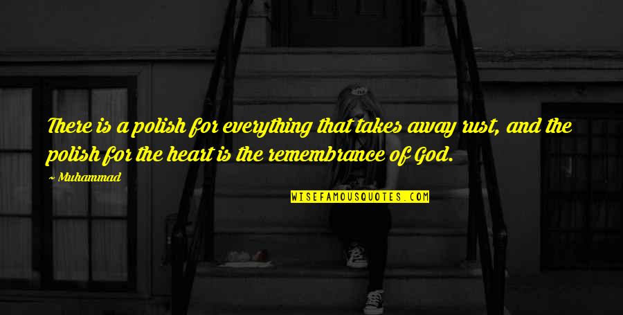 Everything Is God Quotes By Muhammad: There is a polish for everything that takes Everything Is God Quotes By Muhammad: There is a polish for everything that takes