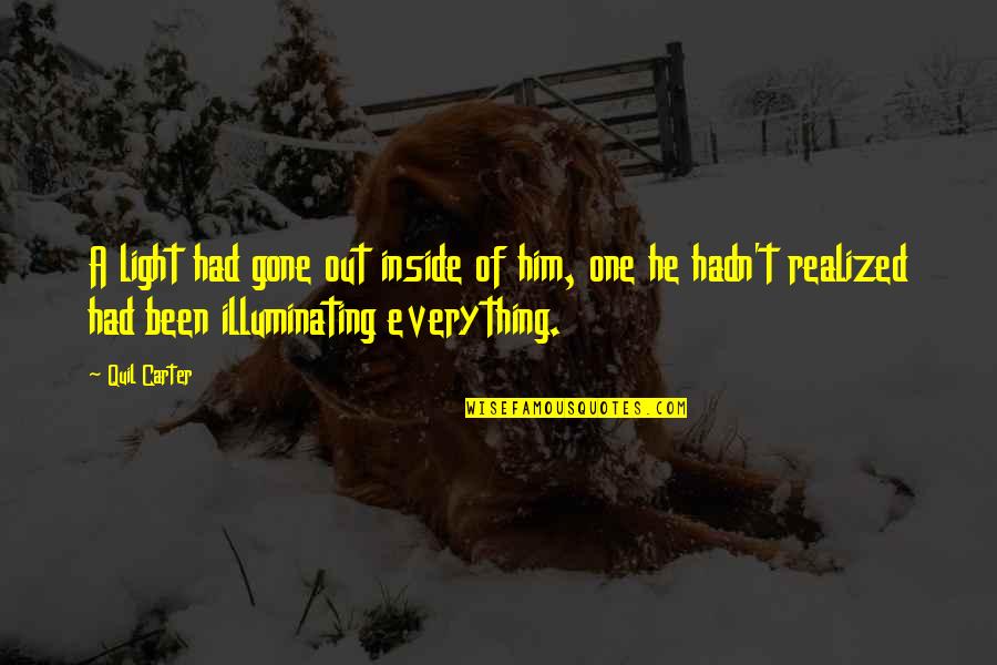 Everything Is Gone Quotes By Quil Carter: A light had gone out inside of him,
