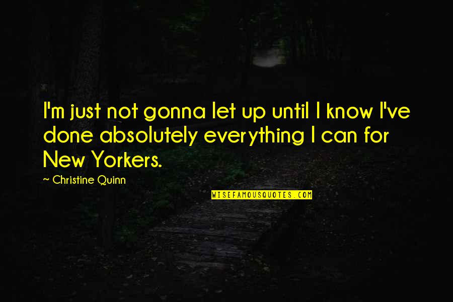 Everything Is Gonna Be Okay Quotes By Christine Quinn: I'm just not gonna let up until I