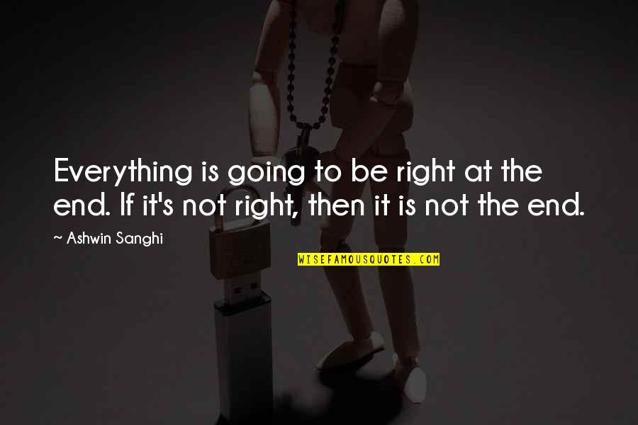 Everything Is Just Right Quotes By Ashwin Sanghi: Everything is going to be right at the