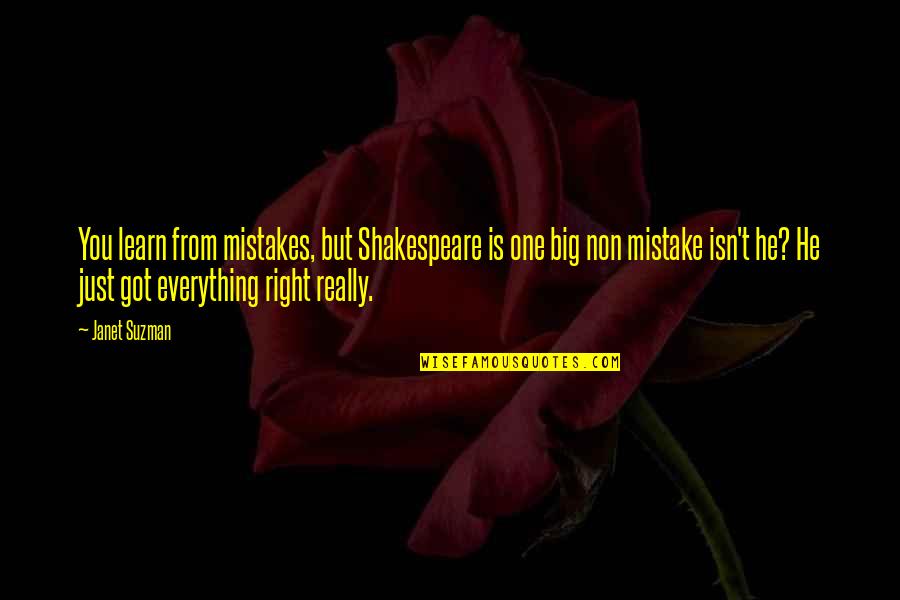 Everything Is Just Right Quotes By Janet Suzman: You learn from mistakes, but Shakespeare is one
