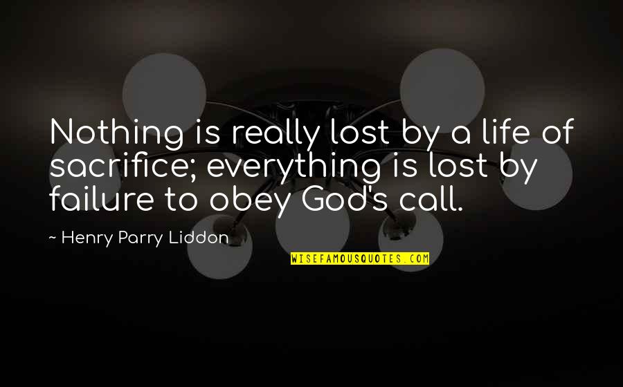 Everything Is Lost Quotes By Henry Parry Liddon: Nothing is really lost by a life of