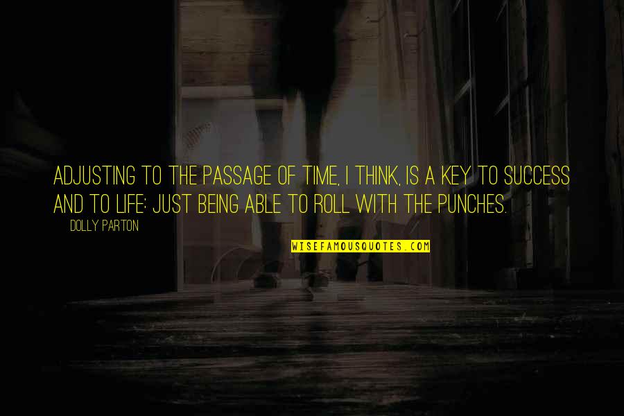 Everything Is Meaningless Quotes By Dolly Parton: Adjusting to the passage of time, I think,