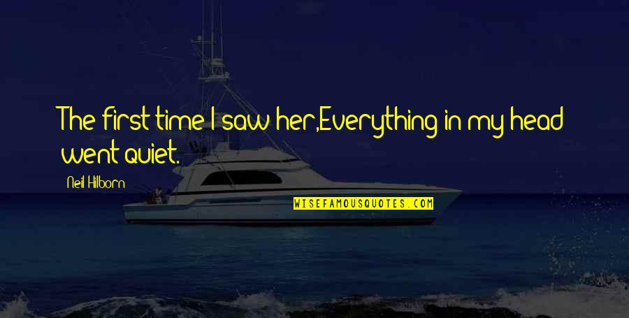 Everything Is Mental Quotes By Neil Hilborn: The first time I saw her,Everything in my Everything Is Mental Quotes By Neil Hilborn: The first time I saw her,Everything in my