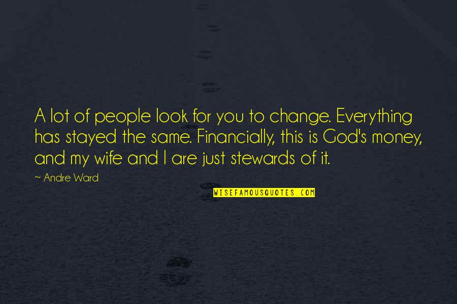 Everything Is Money Quotes By Andre Ward: A lot of people look for you to