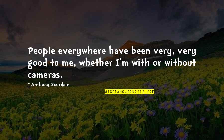 Everything Is Numbers Quote Quotes By Anthony Bourdain: People everywhere have been very, very good to