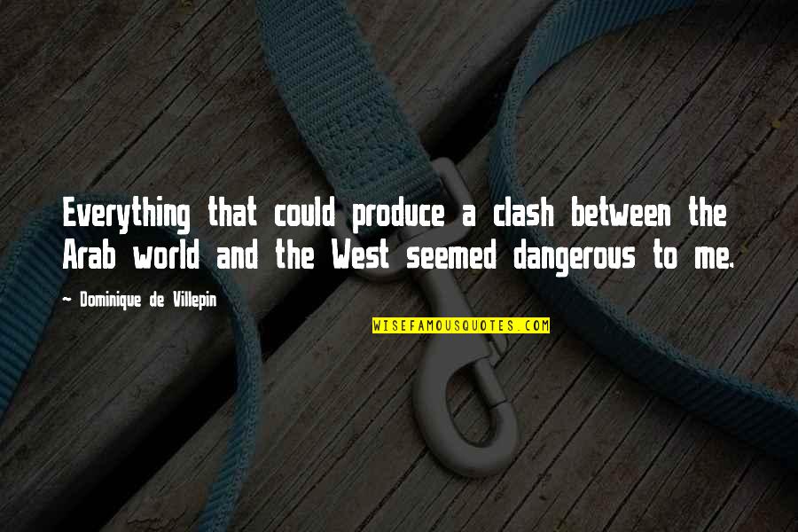 Everything Is Over Between You And Me Quotes By Dominique De Villepin: Everything that could produce a clash between the