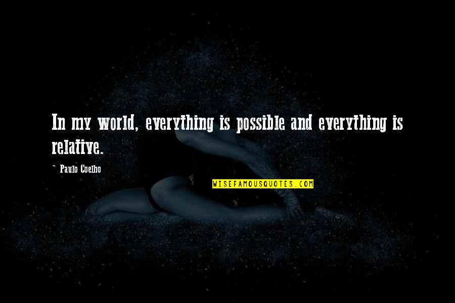 Everything Is Possible In This World Quotes By Paulo Coelho: In my world, everything is possible and everything