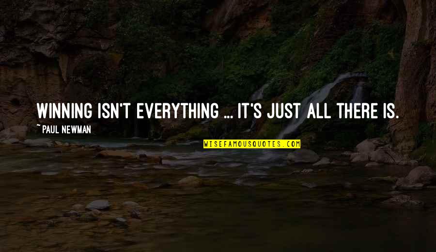 Everything Is Quotes By Paul Newman: Winning isn't everything ... it's just all there