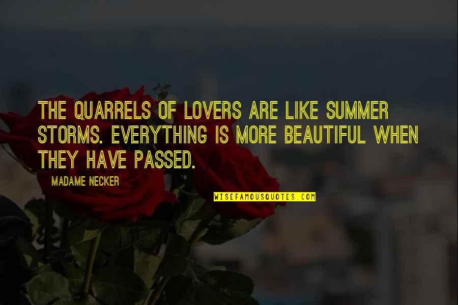 Everything Is So Beautiful Quotes By Madame Necker: The quarrels of lovers are like summer storms.