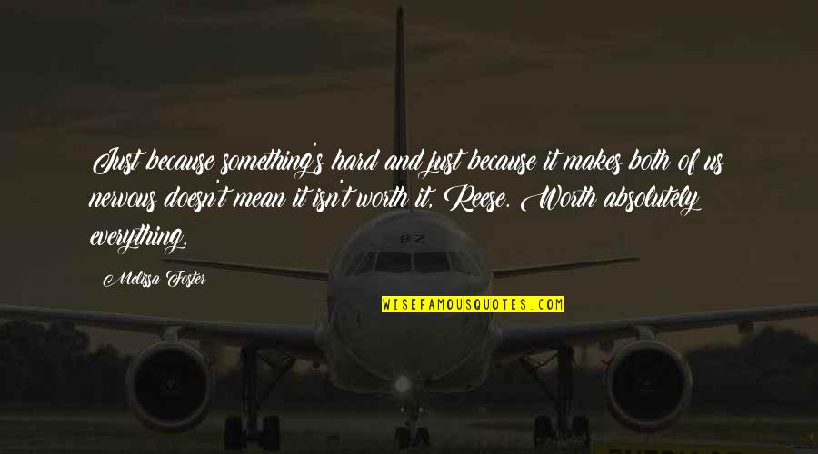Everything Is So Hard Quotes By Melissa Foster: Just because something's hard and just because it Everything Is So Hard Quotes By Melissa Foster: Just because something's hard and just because it