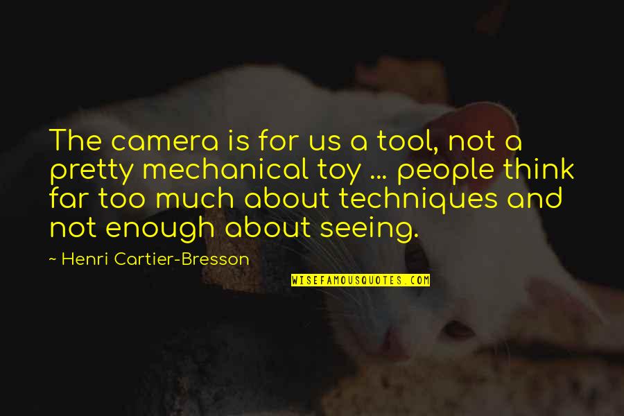 Everything Is Subjective Quotes By Henri Cartier-Bresson: The camera is for us a tool, not