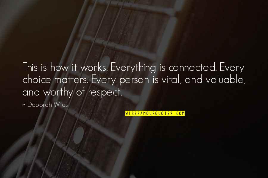 Everything Matters Quotes By Deborah Wiles: This is how it works. Everything is connected.