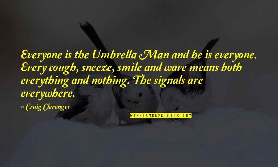 Everything Means Nothing Quotes By Craig Clevenger: Everyone is the Umbrella Man and he is