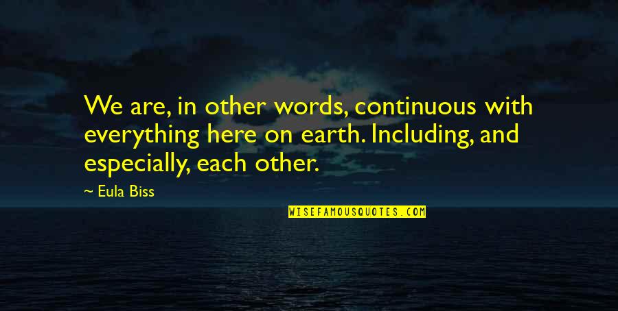Everything On Earth Quotes By Eula Biss: We are, in other words, continuous with everything Everything On Earth Quotes By Eula Biss: We are, in other words, continuous with everything