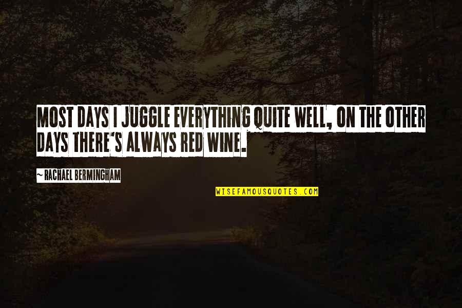 Everything Quotes And Quotes By Rachael Bermingham: Most days I juggle everything quite well, on Everything Quotes And Quotes By Rachael Bermingham: Most days I juggle everything quite well, on