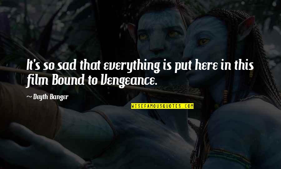 Everything Sad Quotes By Deyth Banger: It's so sad that everything is put here