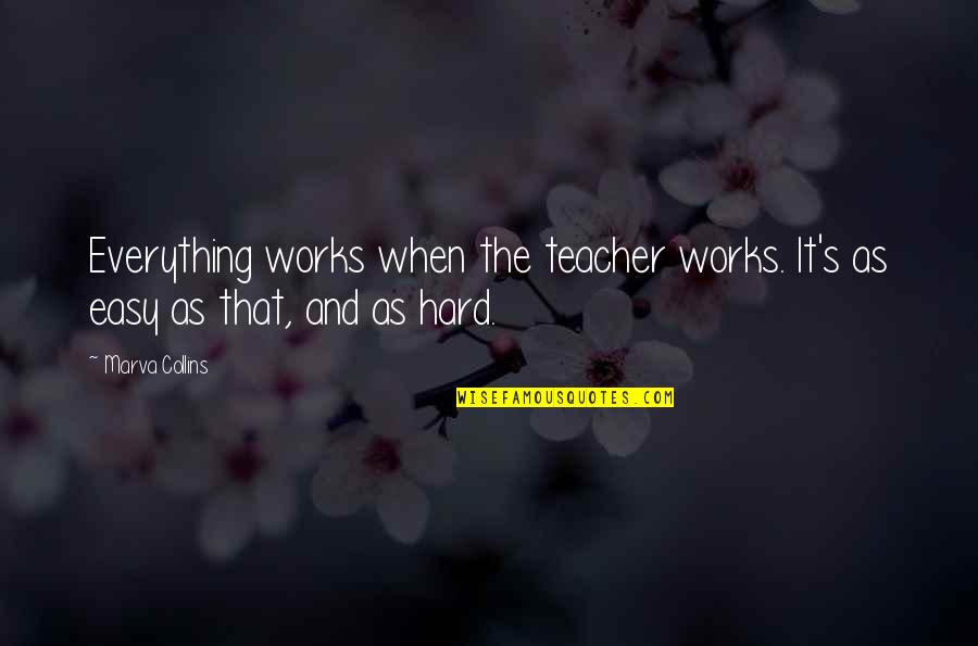 Everything So Hard Quotes By Marva Collins: Everything works when the teacher works. It's as
