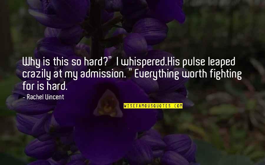 Everything So Hard Quotes By Rachel Vincent: Why is this so hard?" I whispered.His pulse