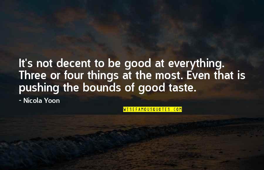 Everything Taste Quotes By Nicola Yoon: It's not decent to be good at everything.