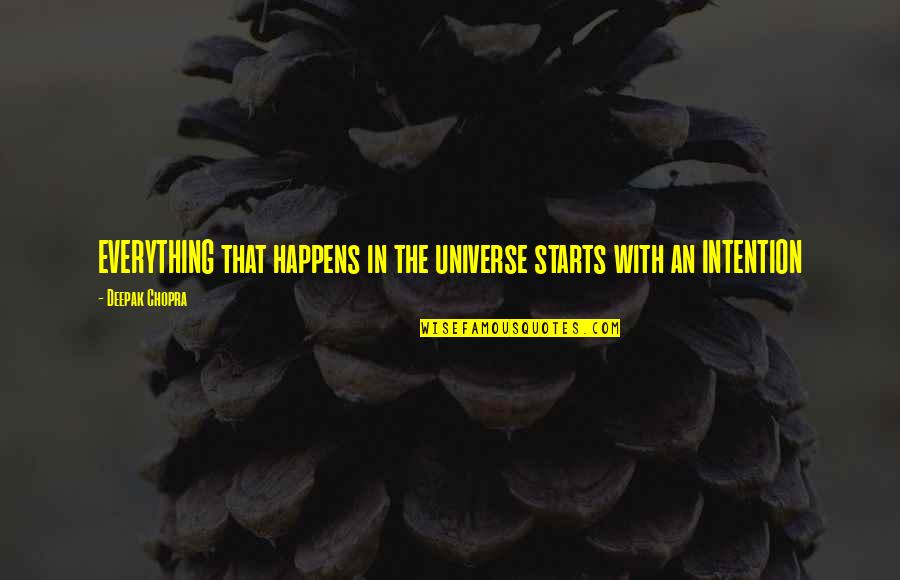 Everything That Happens Quotes By Deepak Chopra: EVERYTHING that happens in the universe starts with