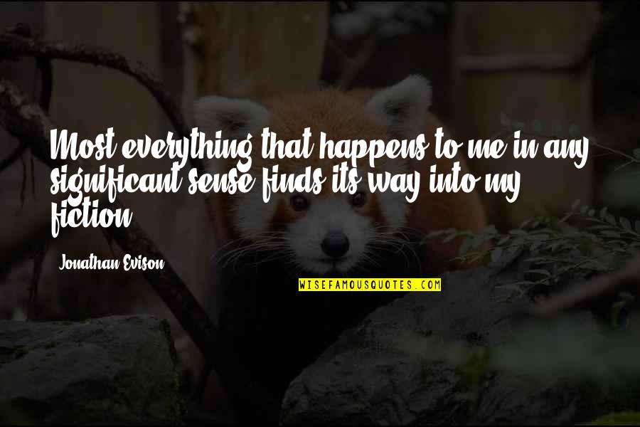 Everything That Happens Quotes By Jonathan Evison: Most everything that happens to me in any