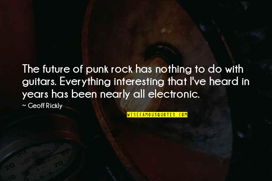 Everything To Nothing Quotes By Geoff Rickly: The future of punk rock has nothing to