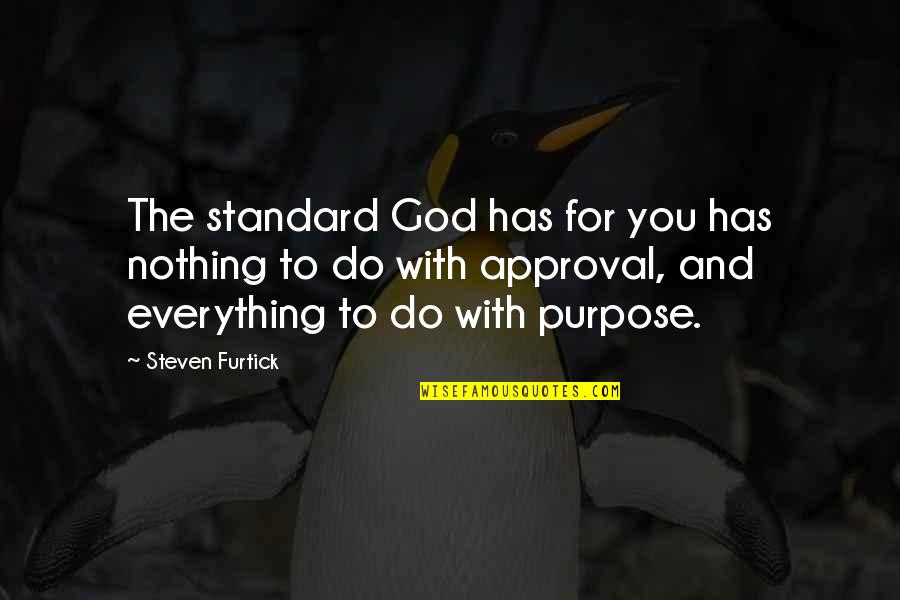 Everything To Nothing Quotes By Steven Furtick: The standard God has for you has nothing