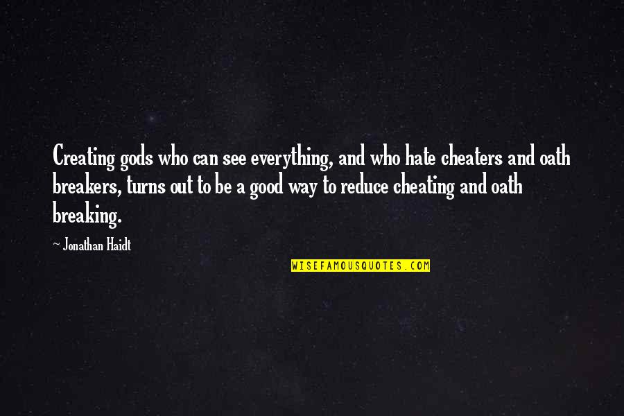 Everything Turns Out Okay Quotes By Jonathan Haidt: Creating gods who can see everything, and who