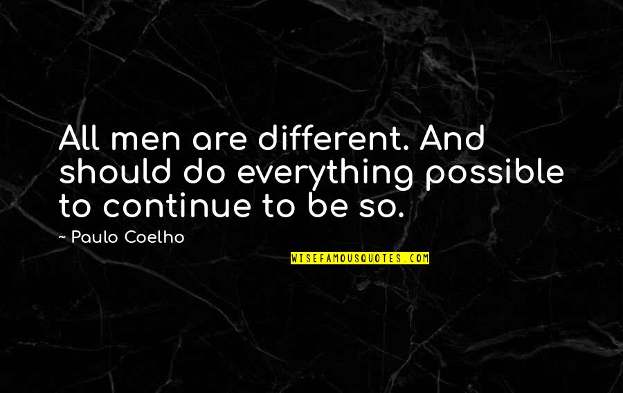 Everything Was Different Quotes By Paulo Coelho: All men are different. And should do everything
