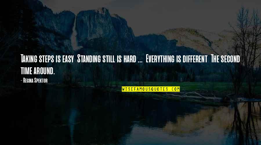 Everything Was Different Quotes By Regina Spektor: Taking steps is easy Standing still is hard