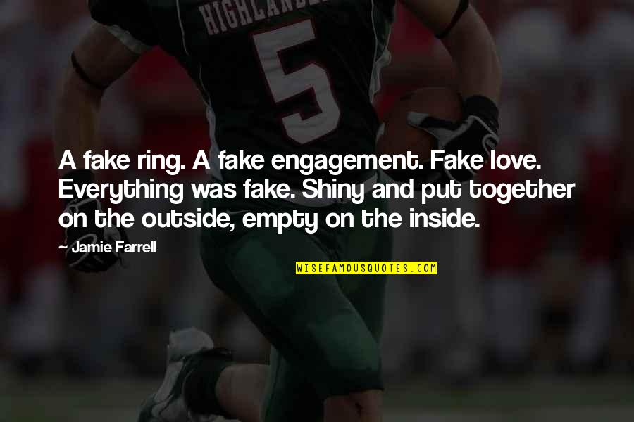 Everything Was Fake Quotes By Jamie Farrell: A fake ring. A fake engagement. Fake love.