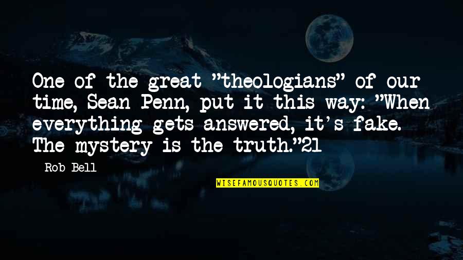 Everything Was Fake Quotes By Rob Bell: One of the great "theologians" of our time,