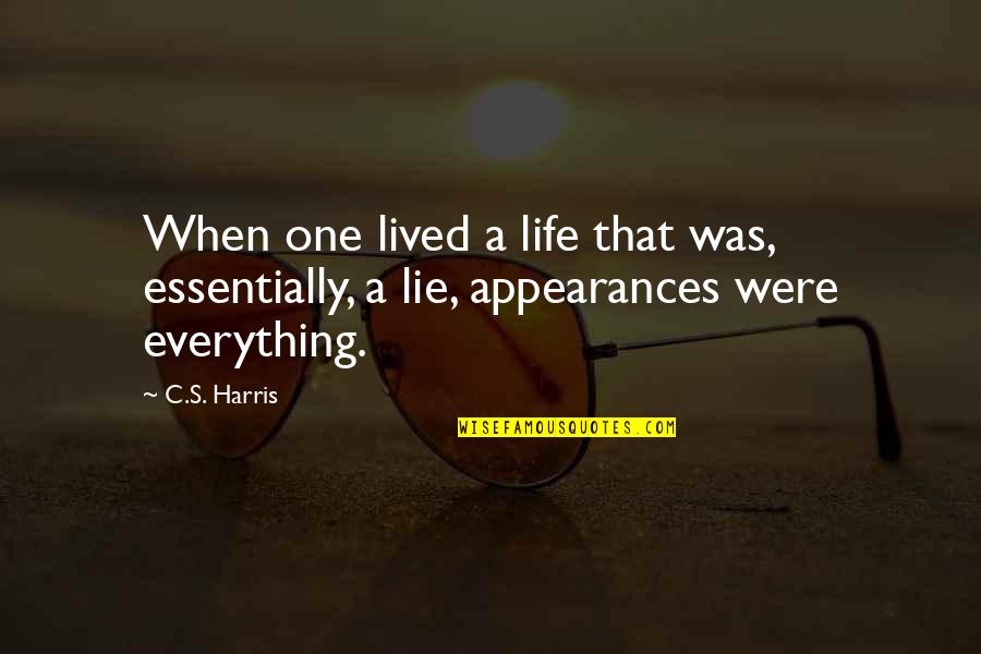 Everything Was Lie Quotes By C.S. Harris: When one lived a life that was, essentially,