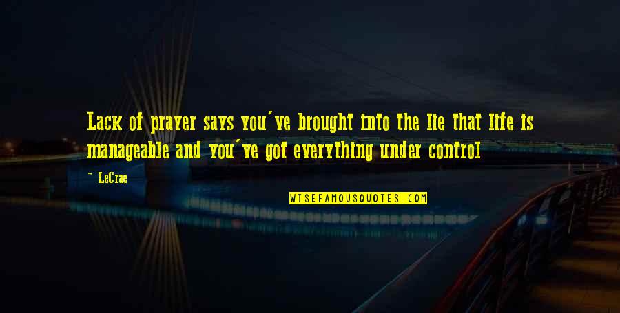 Everything Was Lie Quotes By LeCrae: Lack of prayer says you've brought into the