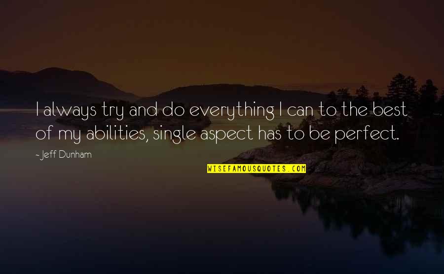 Everything Was Perfect Quotes By Jeff Dunham: I always try and do everything I can