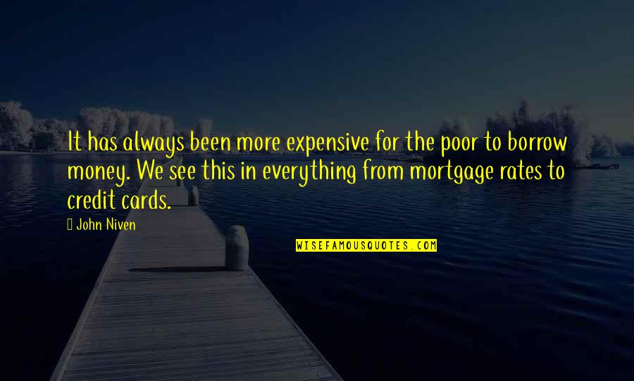 Everything We See Quotes By John Niven: It has always been more expensive for the Everything We See Quotes By John Niven: It has always been more expensive for the