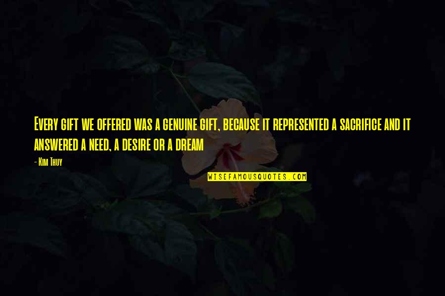 Everything Will Be Ok Funny Quotes By Kim Thuy: Every gift we offered was a genuine gift,