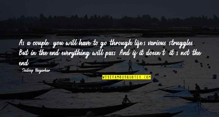 Everything Will Be Ok In The End Quotes By Sudeep Nagarkar: As a couple, you will have to go