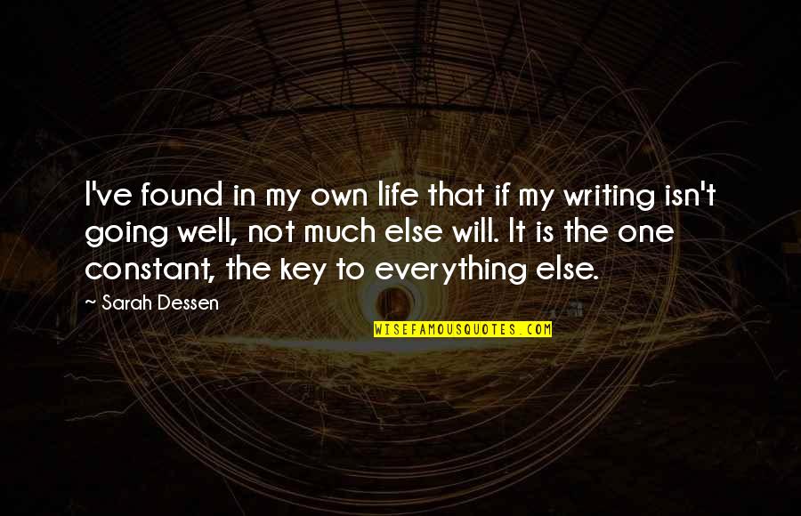 Everything Will Be Ok Soon Quotes By Sarah Dessen: I've found in my own life that if