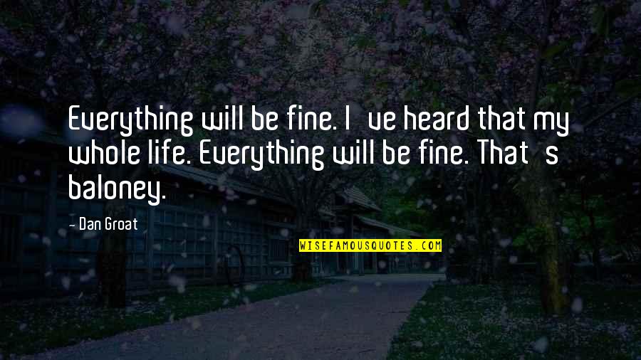 Everything Will Be Quotes By Dan Groat: Everything will be fine. I've heard that my